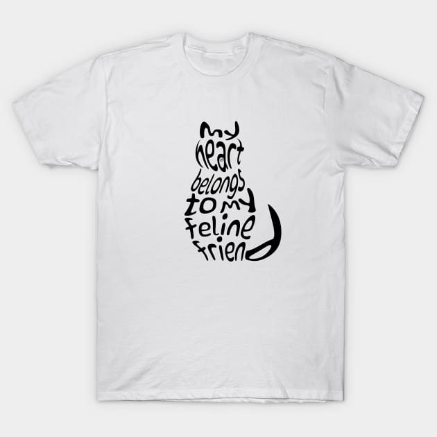 My heart belongs to my feline friend (Black design) T-Shirt by Cavaleyn Designs